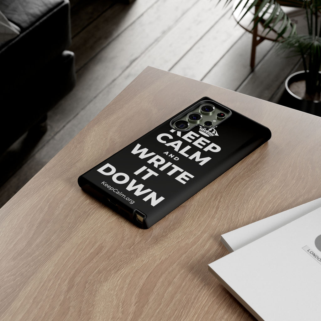 KEEP CALM AND WRITE IT DOWN Phone Case