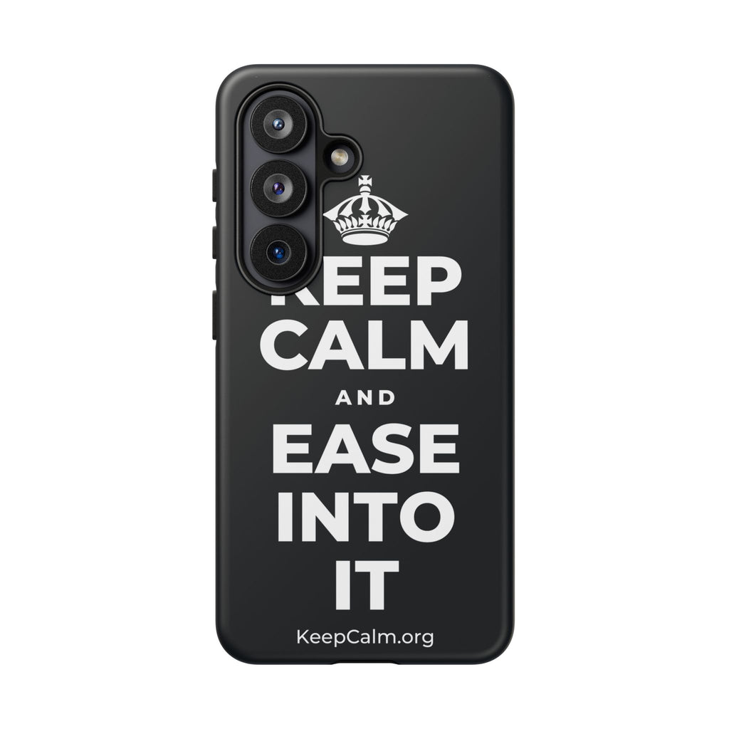 KEEP CALM AND EASE INTO IT Phone Case (Dark)