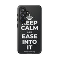 KEEP CALM AND EASE INTO IT Phone Case (Dark)