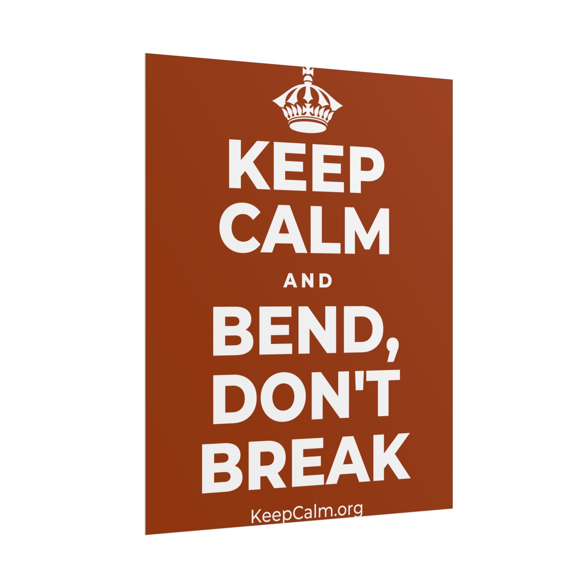 KEEP CALM AND BEND, DON'T BREAK Poster