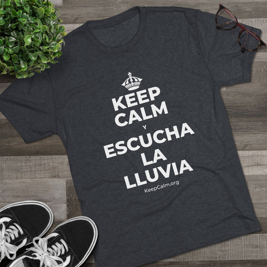 KEEP CALM Y ESCUCHA LA LLUVIA Tri-Blend Tee