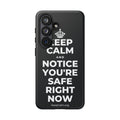 KEEP CALM AND NOTICE YOU'RE SAFE RIGHT NOW Phone Case (Dark)