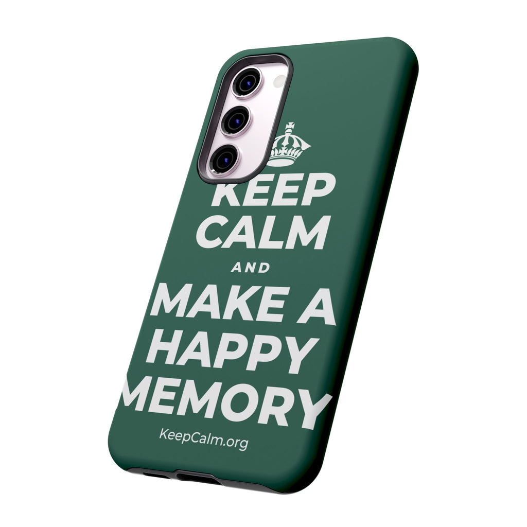 KEEP CALM AND MAKE A HAPPY MEMORY Phone Case