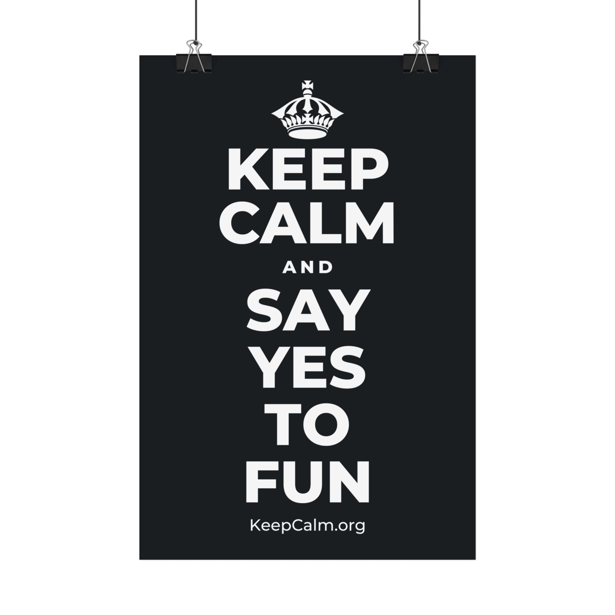 KEEP CALM AND SAY YES TO FUN Satin Poster (Dark)