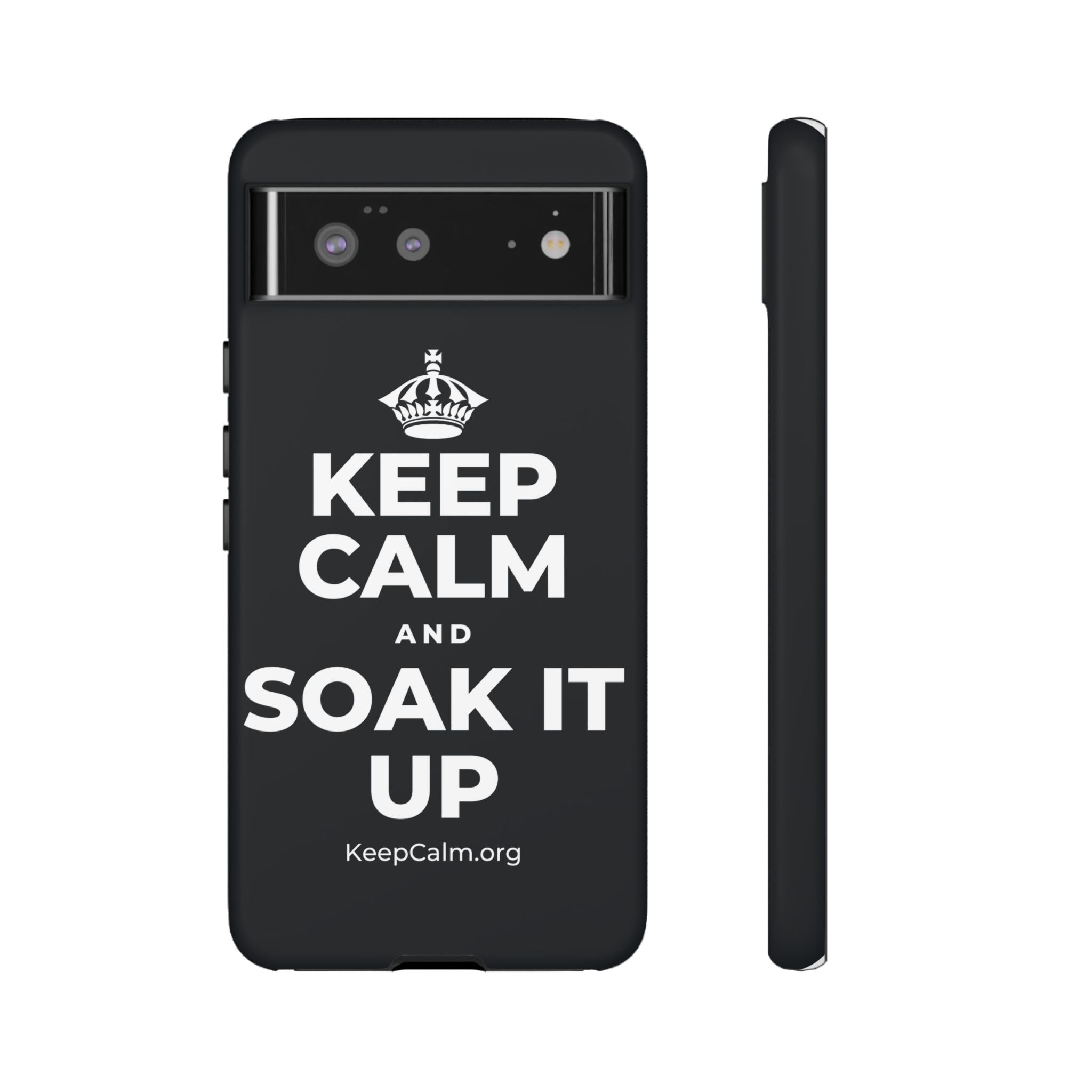 KEEP CALM AND SOAK IT UP Phone Case (Dark)