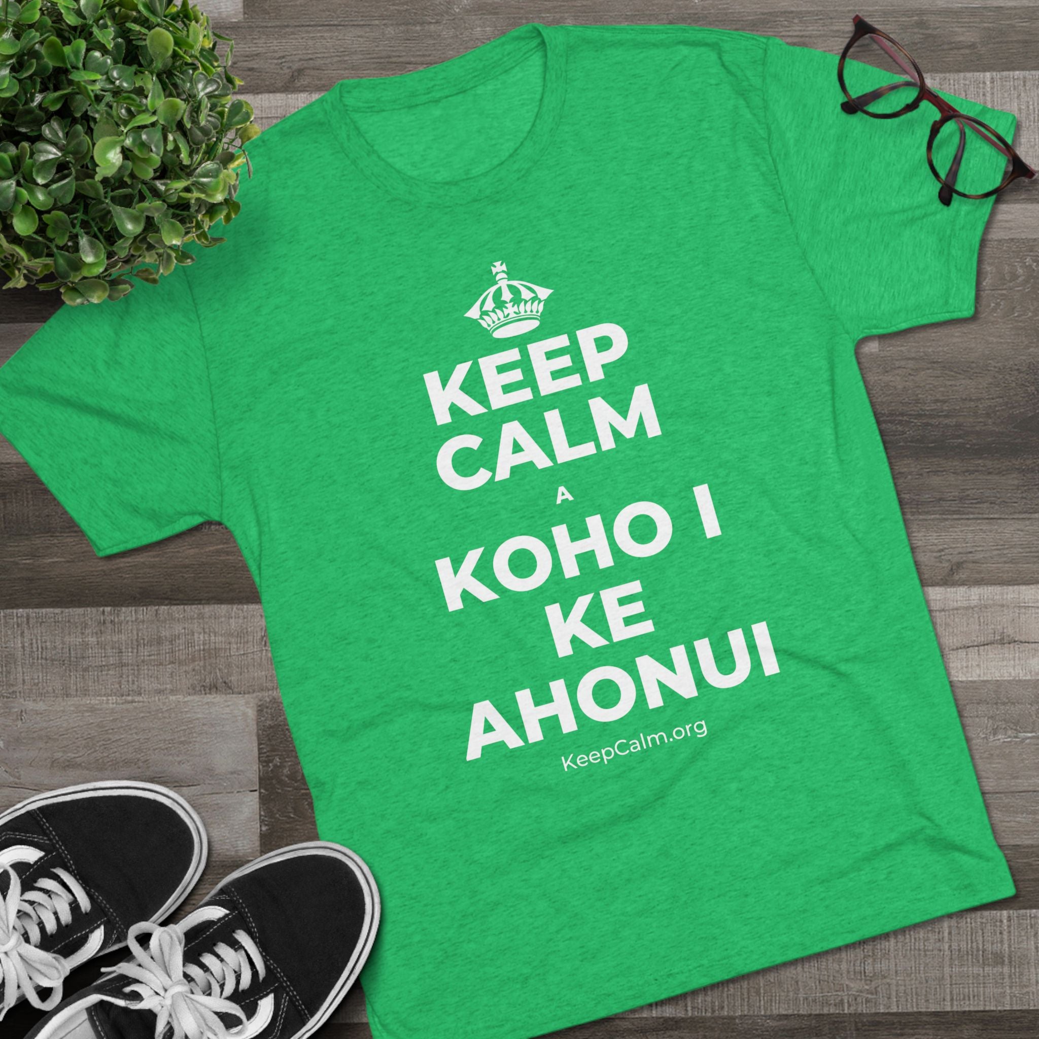 KEEP CALM A KOHO I KE AHONUI Tri-Blend Tee