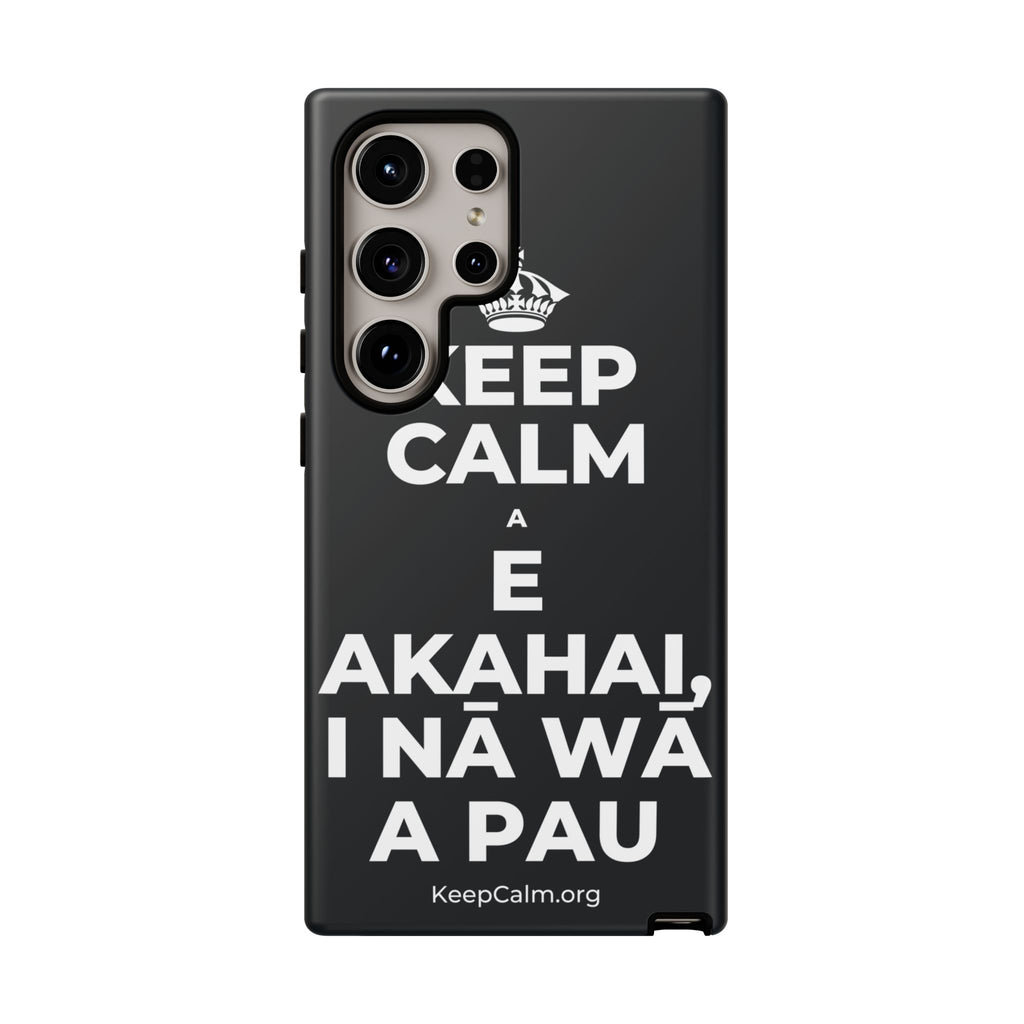 KEEP CALM A E AKAHAI, I NĀ WĀ A PAU Phone Case (Dark)