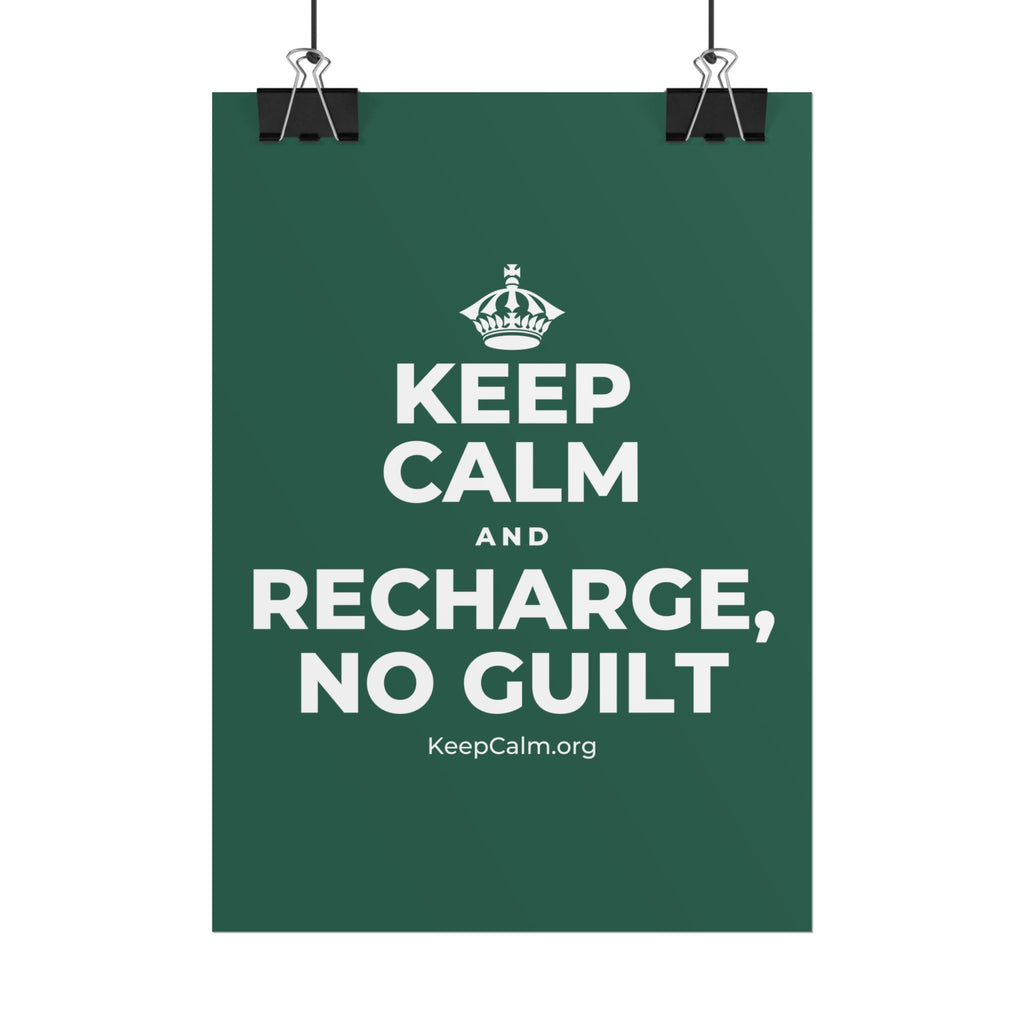 KEEP CALM AND RECHARGE, NO GUILT Poster