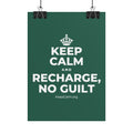KEEP CALM AND RECHARGE, NO GUILT Poster
