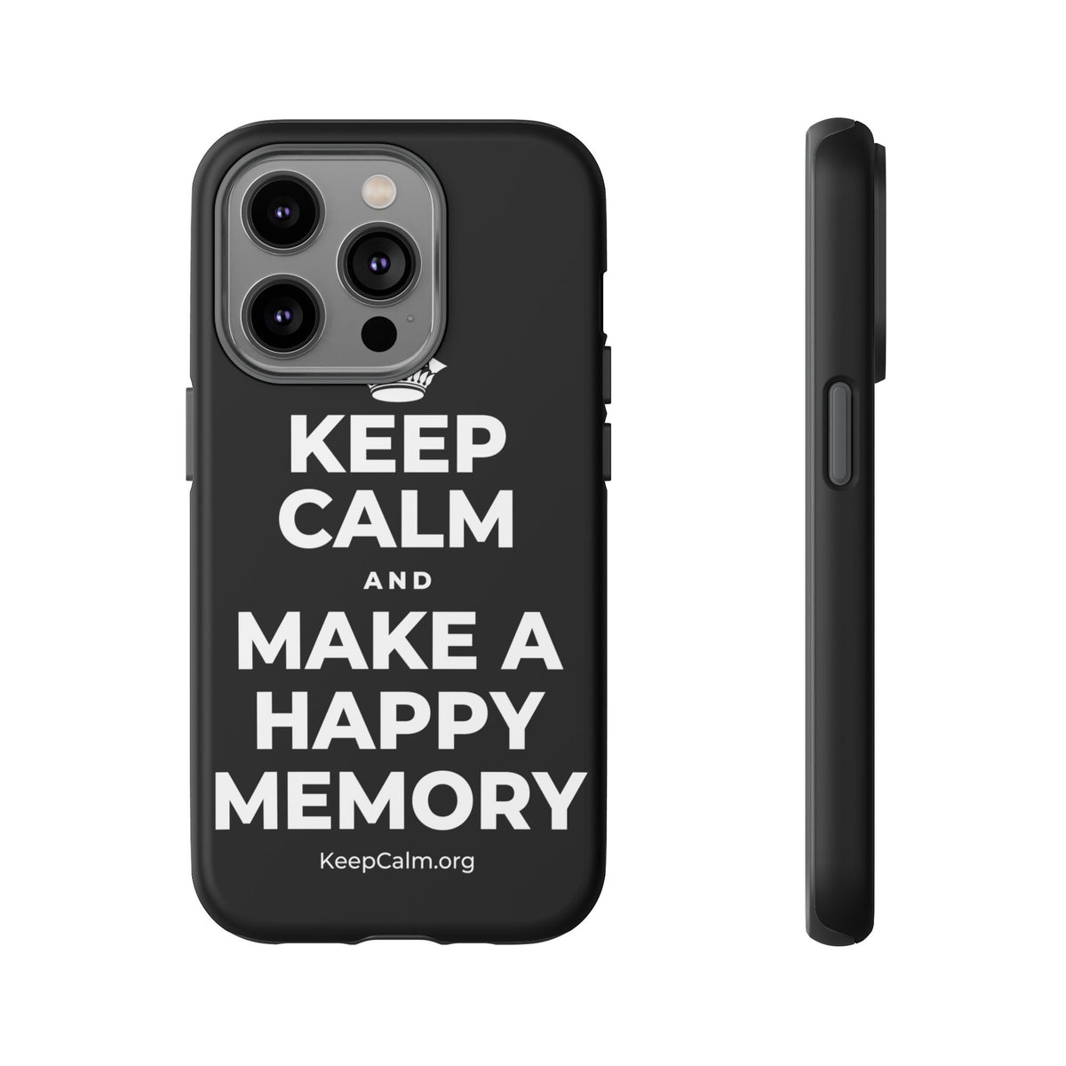 KEEP CALM AND MAKE A HAPPY MEMORY Phone Case