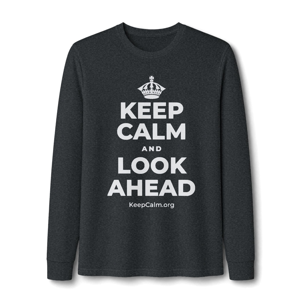 KEEP CALM AND LOOK AHEAD Long Sleeve Tee