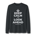 KEEP CALM AND LOOK AHEAD Long Sleeve Tee