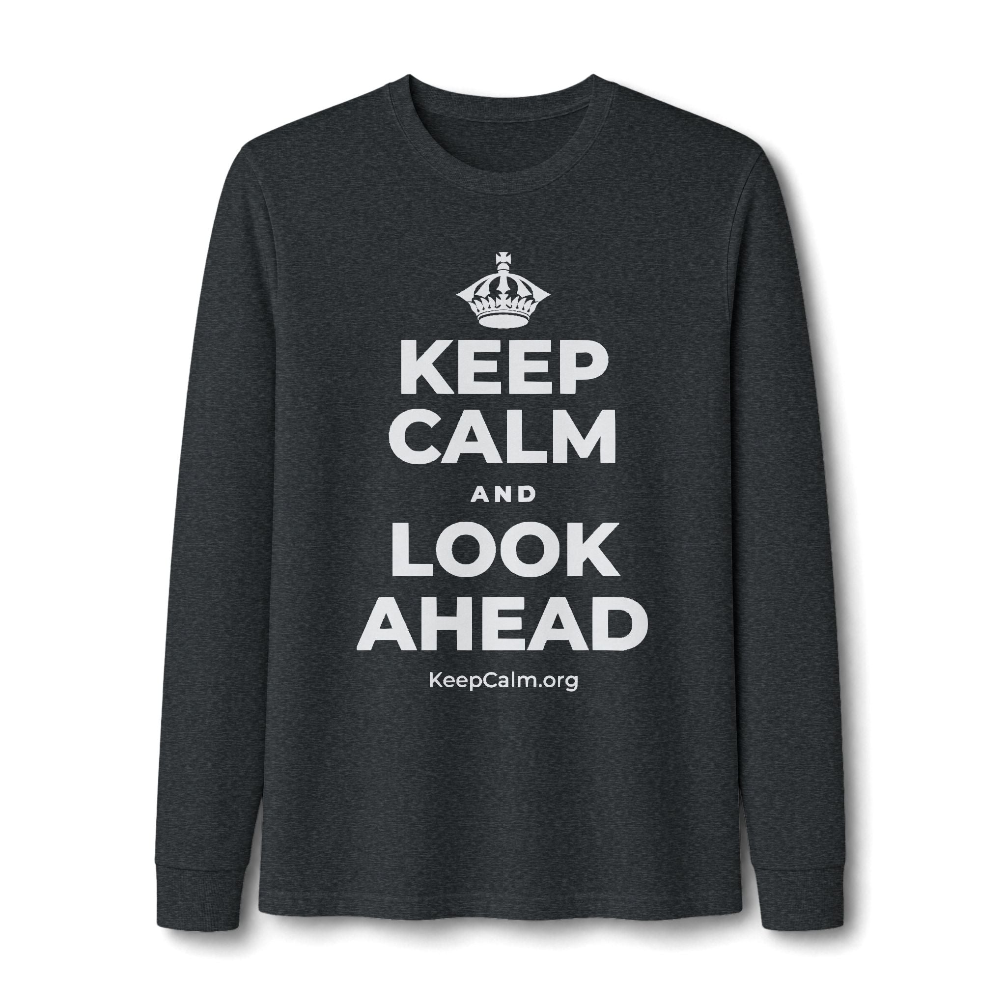 KEEP CALM AND LOOK AHEAD Long Sleeve Tee