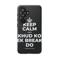 KEEP CALM AND KHUD KO EK BREAK DO Phone Case (Dark)
