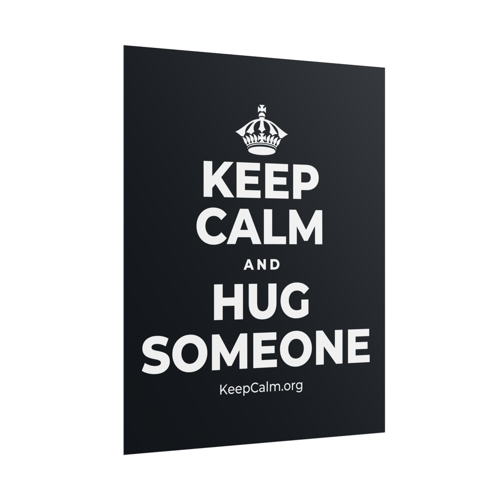 KEEP CALM AND HUG SOMEONE Poster (Dark)
