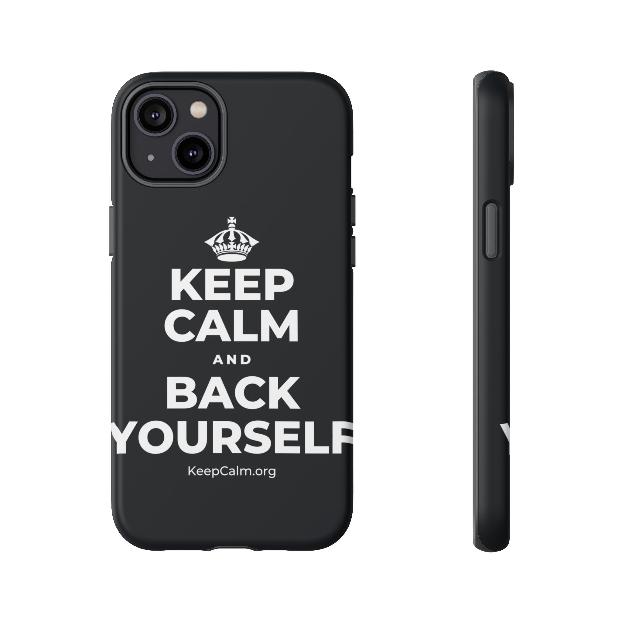 KEEP CALM AND BACK YOURSELF Phone Case (Dark)