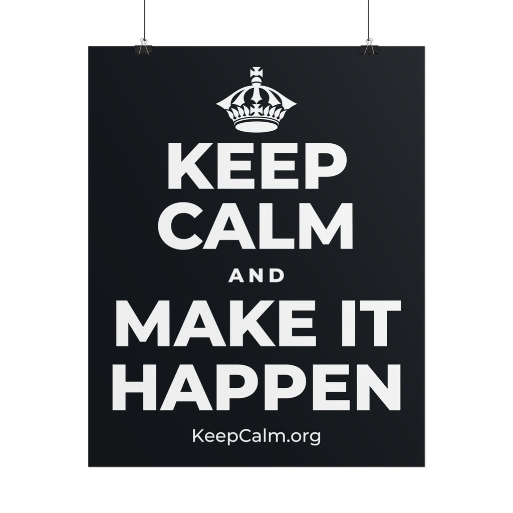 KEEP CALM AND MAKE IT HAPPEN Poster (Dark)