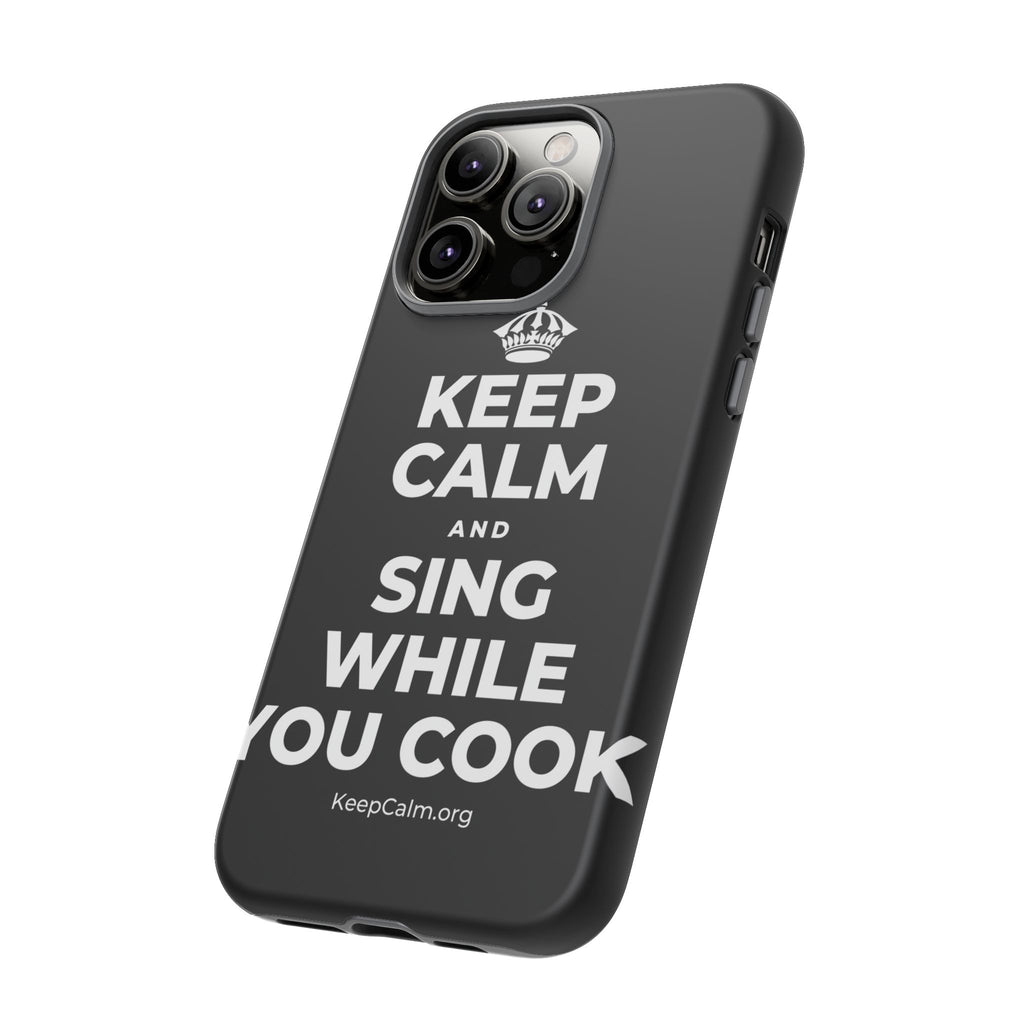 KEEP CALM AND SING WHILE YOU COOK Phone Case