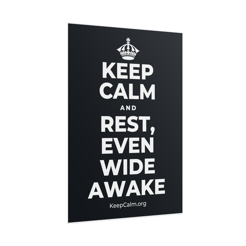 KEEP CALM AND REST, EVEN WIDE AWAKE Poster (Dark)