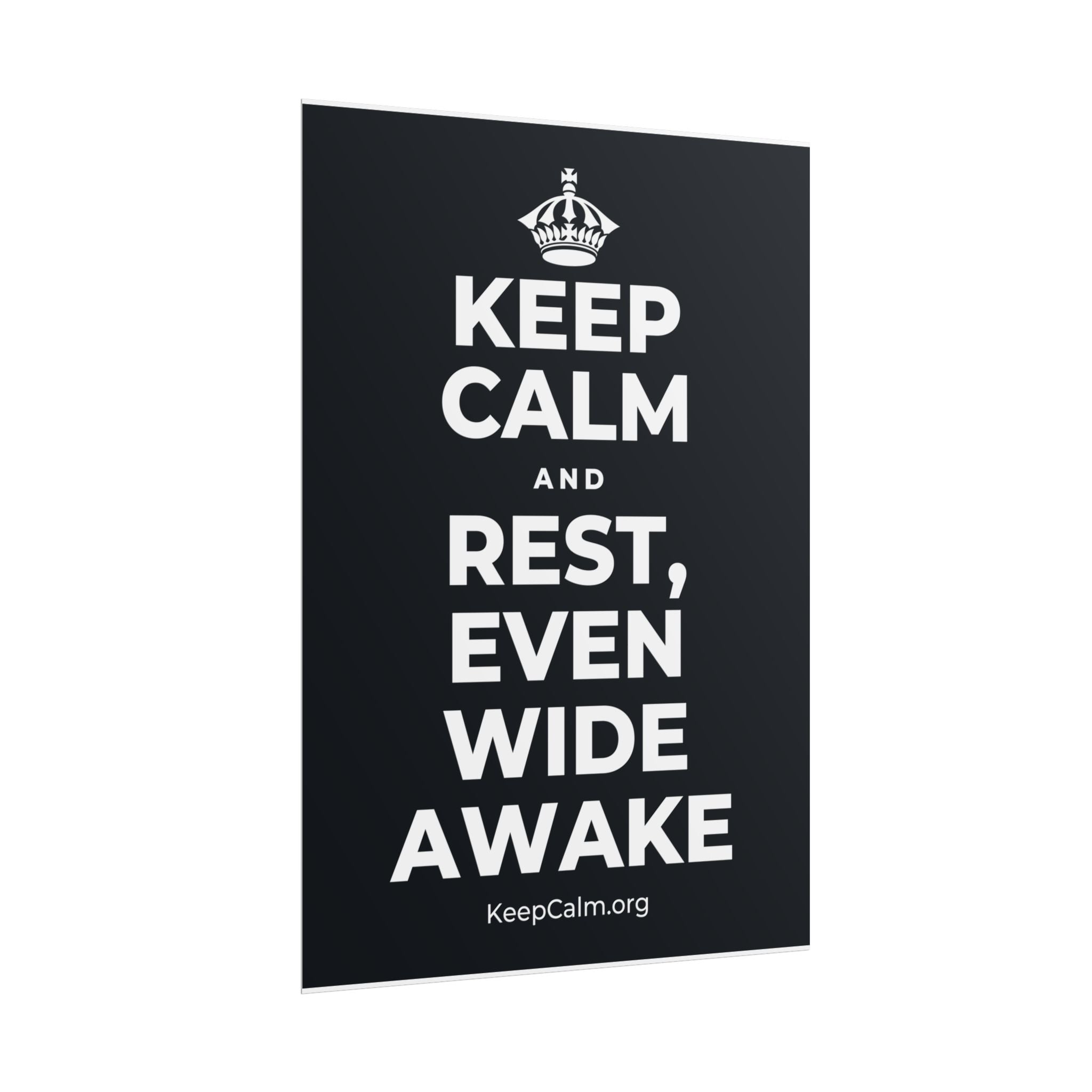 KEEP CALM AND REST, EVEN WIDE AWAKE Poster (Dark)