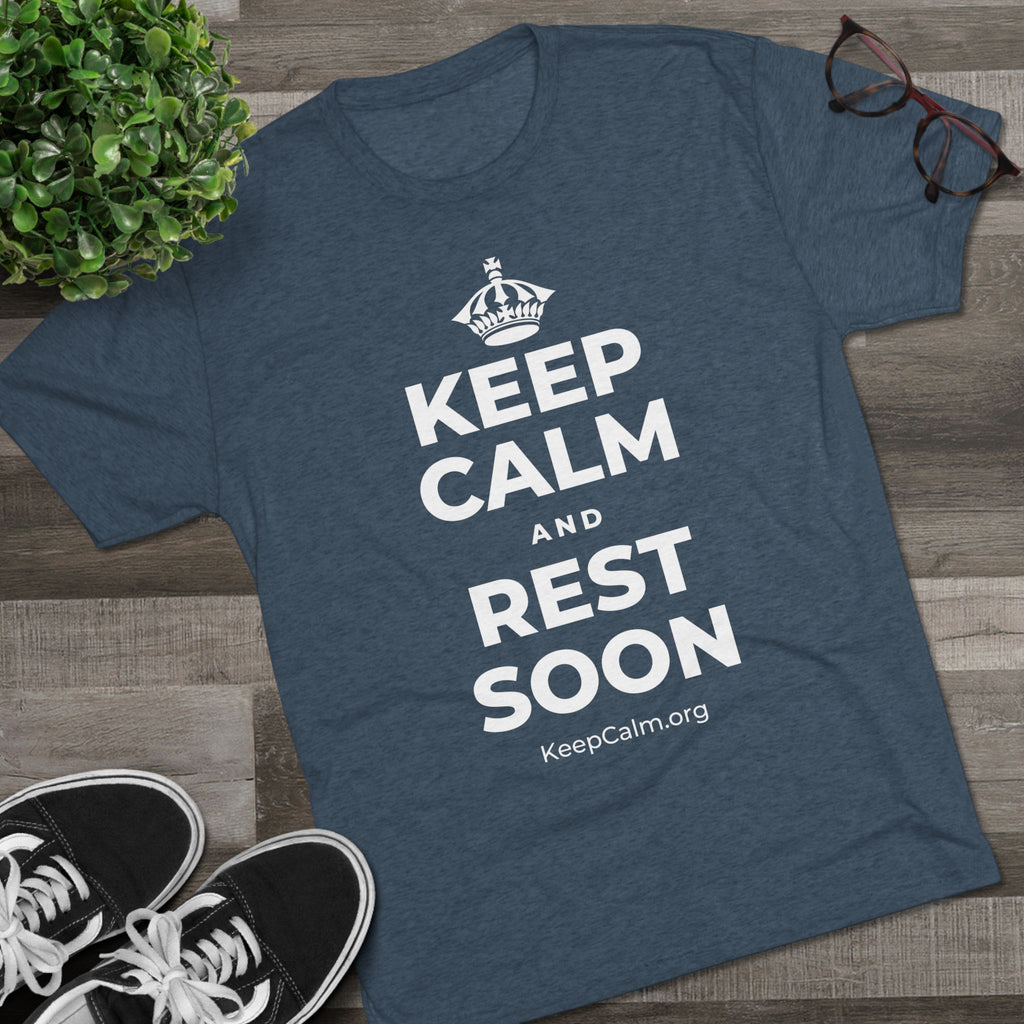 KEEP CALM AND REST SOON Tri-Blend Tee
