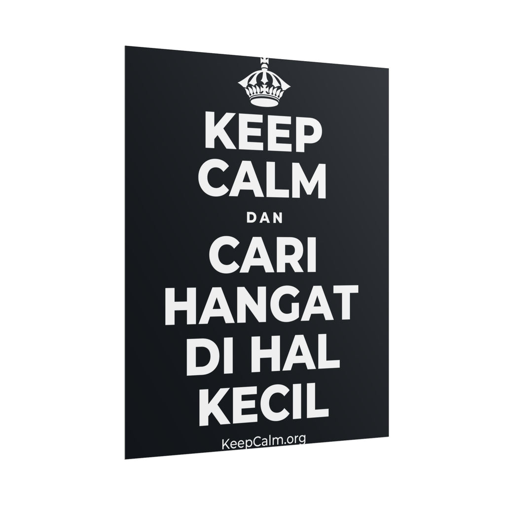 KEEP CALM DAN CARI HANGAT DI HAL KECIL Poster (Dark)