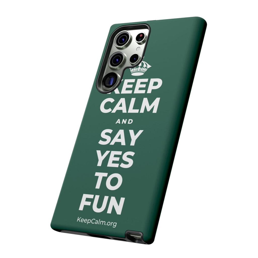 KEEP CALM AND SAY YES TO FUN Phone Case