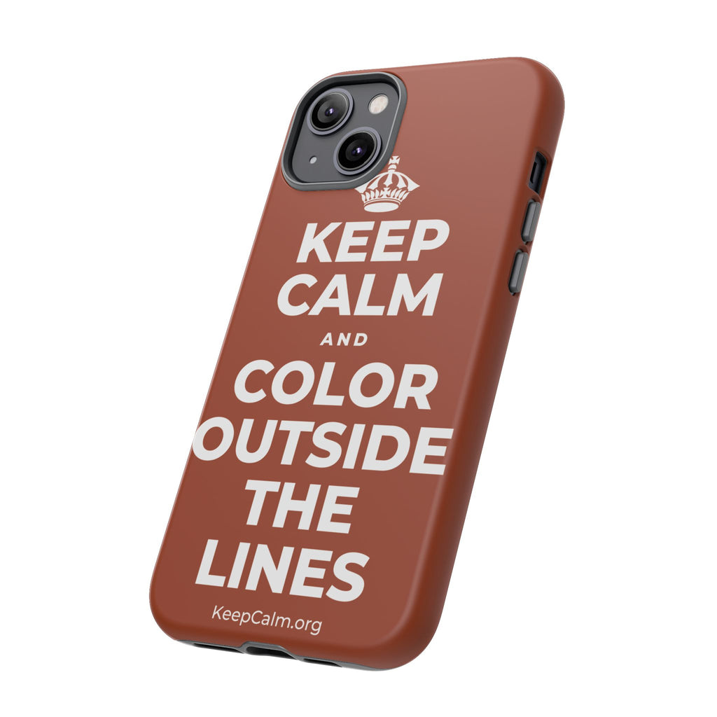 KEEP CALM AND COLOR OUTSIDE THE LINES Phone Case