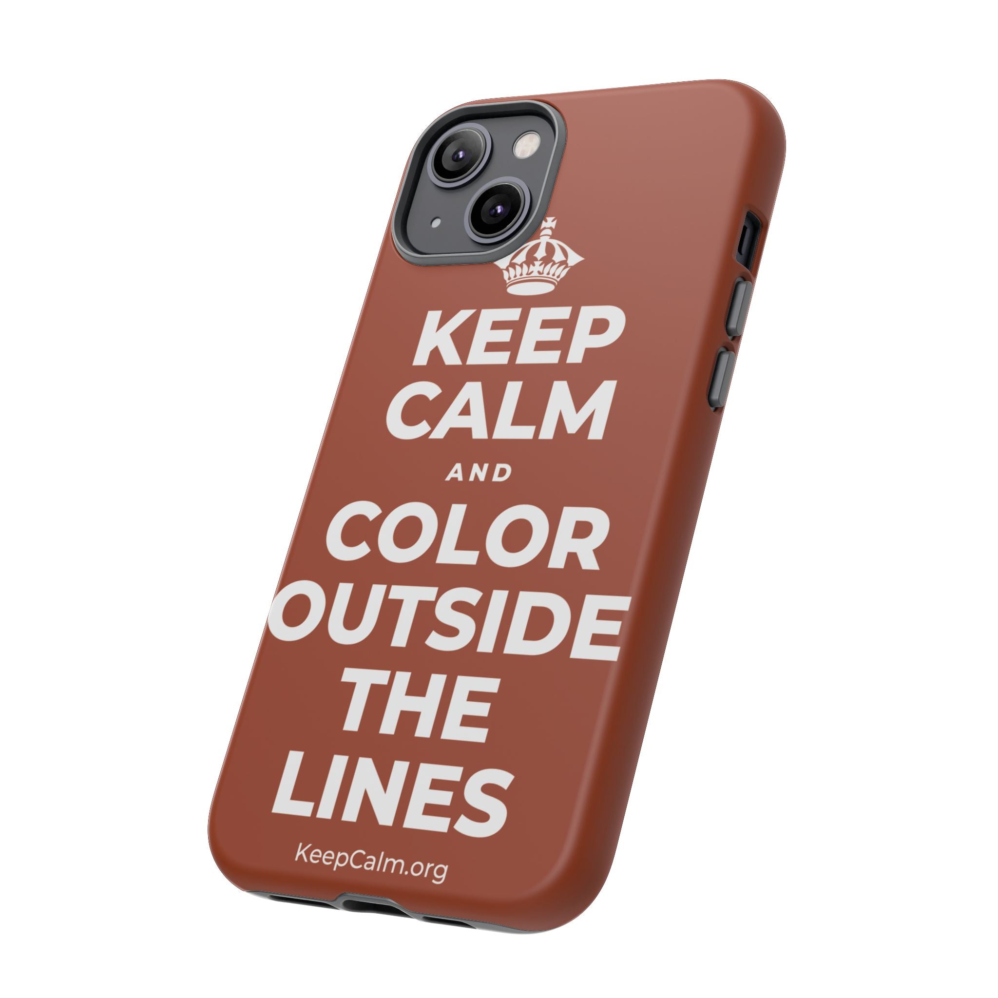 KEEP CALM AND COLOR OUTSIDE THE LINES Phone Case