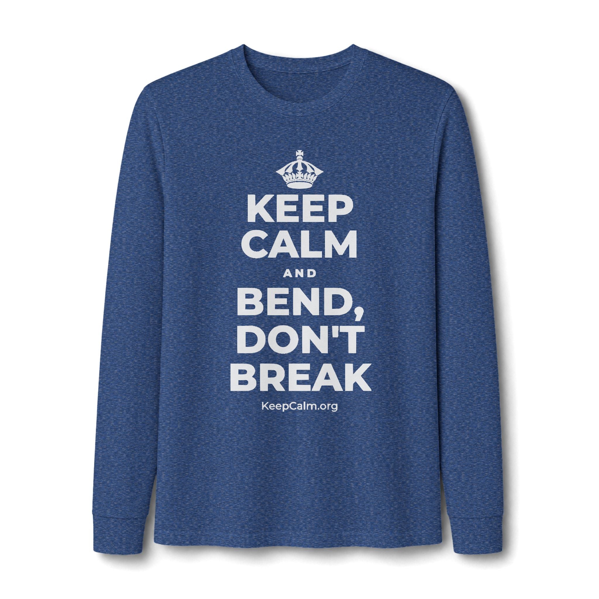 KEEP CALM AND BEND, DON'T BREAK Long Sleeve Tee