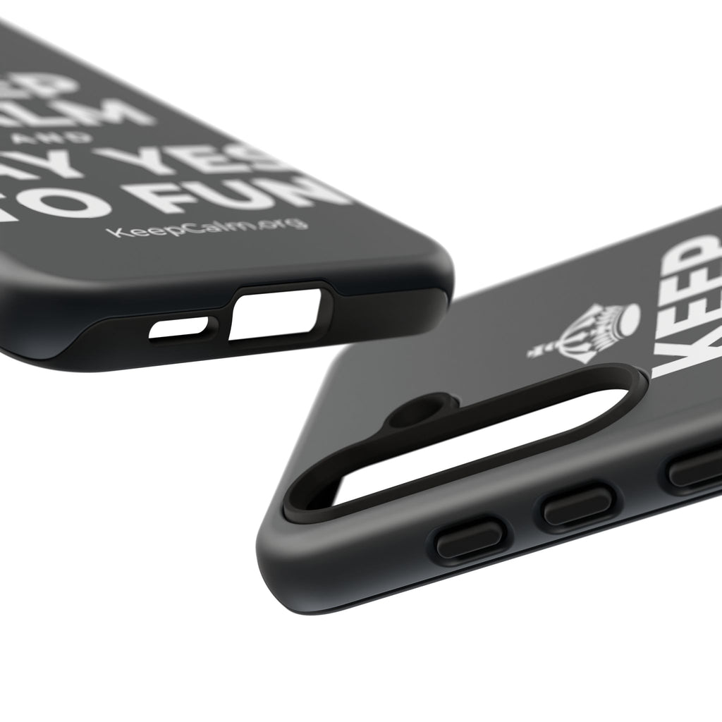 KEEP CALM AND SAY YES TO FUN Phone Case (Dark)