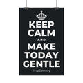 KEEP CALM AND MAKE TODAY GENTLE Satin Poster (Dark)