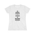 KEEP CALM AND GRAB A WARM DRINK Women's Tri-Blend Tee