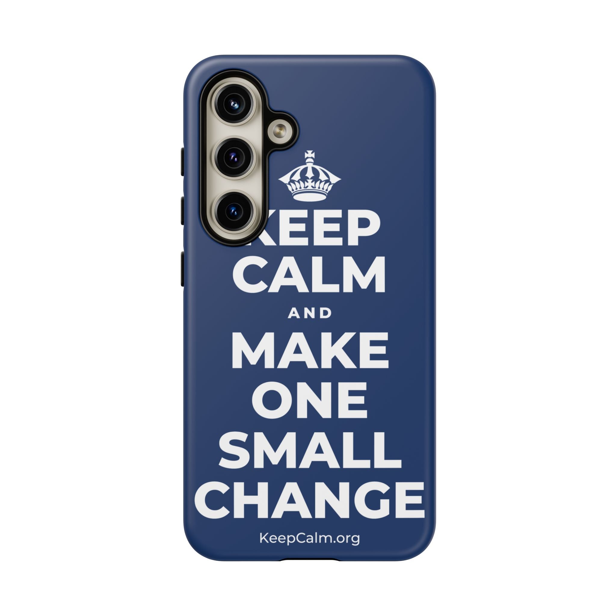 KEEP CALM AND MAKE ONE SMALL CHANGE Phone Case