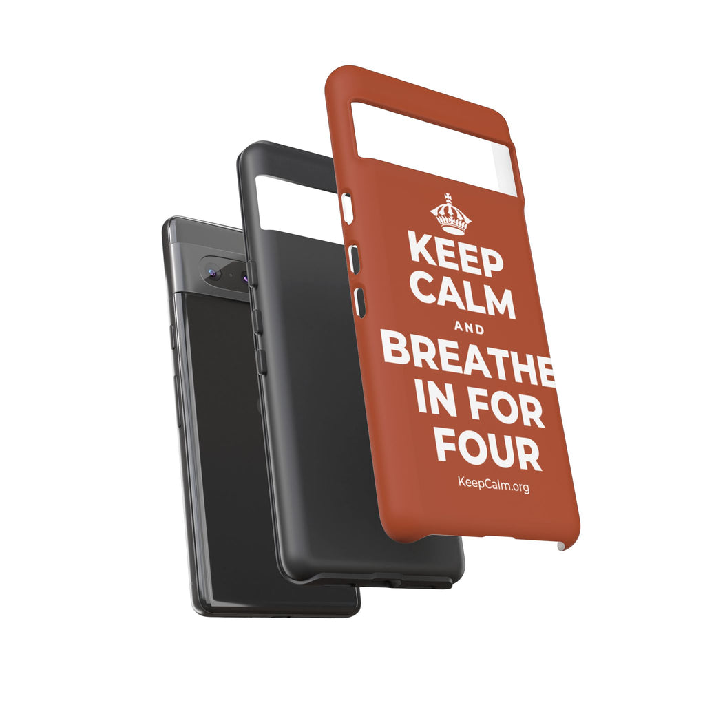 KEEP CALM AND BREATHE IN FOR FOUR Phone Case