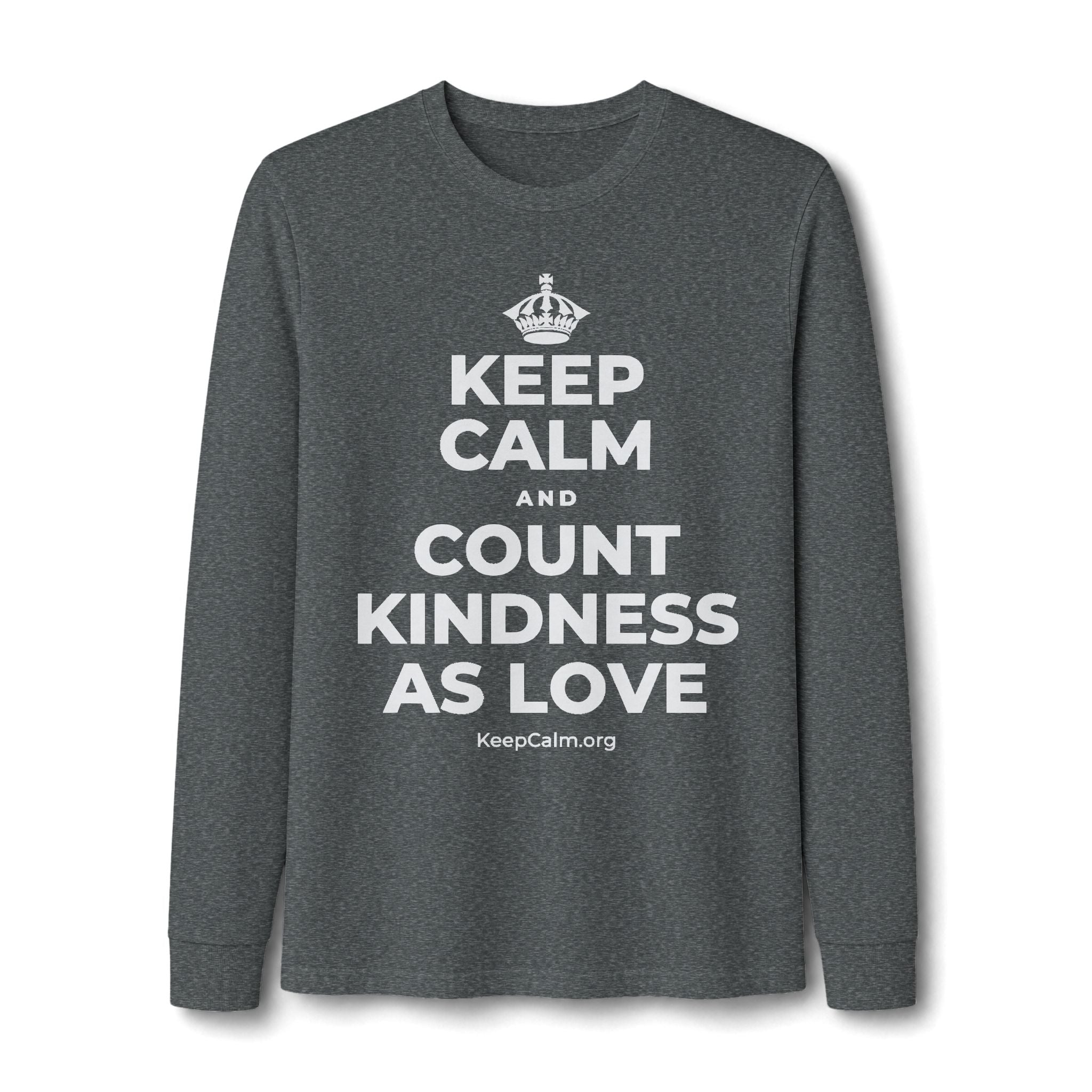 KEEP CALM AND COUNT KINDNESS AS LOVE Long Sleeve Tee