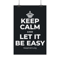 KEEP CALM AND LET IT BE EASY Satin Poster (Dark)