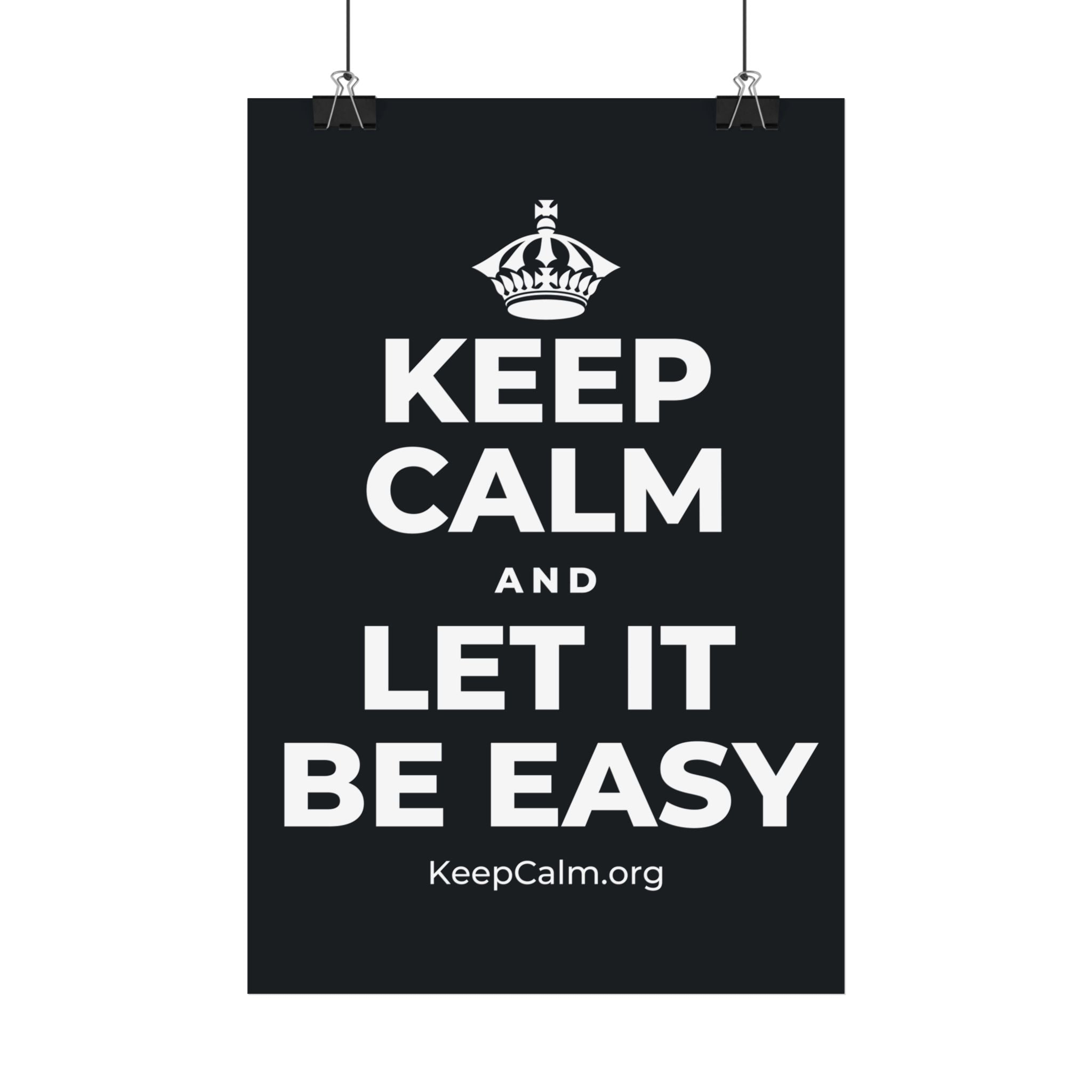 KEEP CALM AND LET IT BE EASY Satin Poster (Dark)