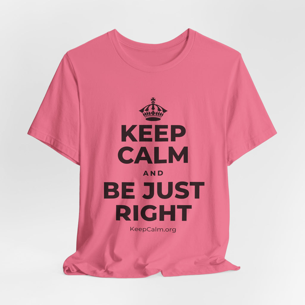 KEEP CALM AND BE JUST RIGHT T-Shirt (Military Green–Autumn)