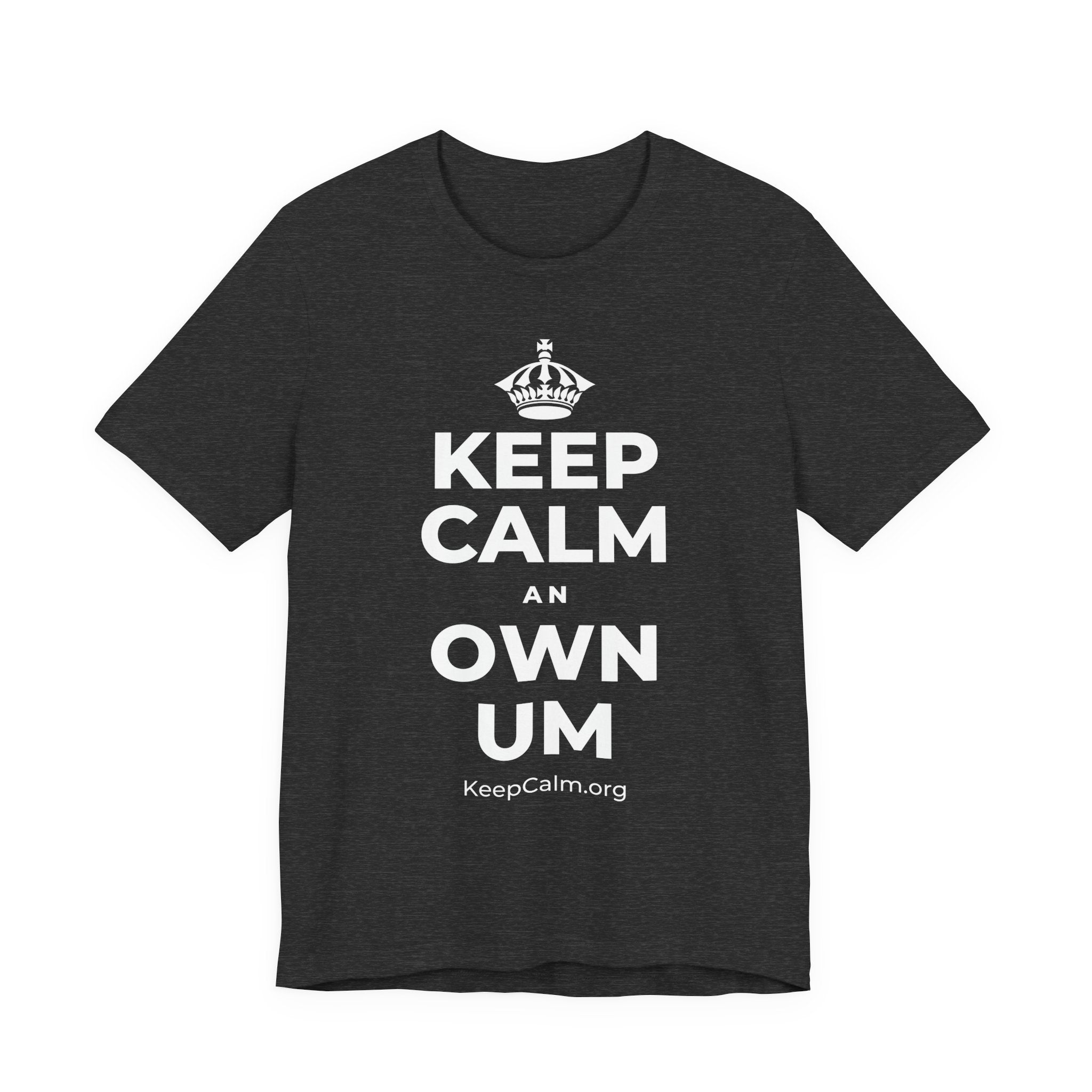 KEEP CALM AN OWN UM T-Shirt (White–Asphalt)