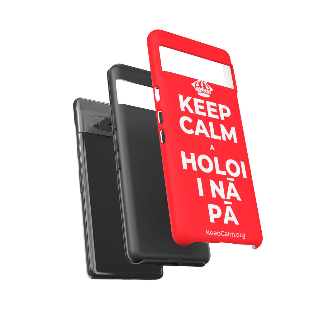 KEEP CALM A HOLOI I NĀ PĀ Phone Case