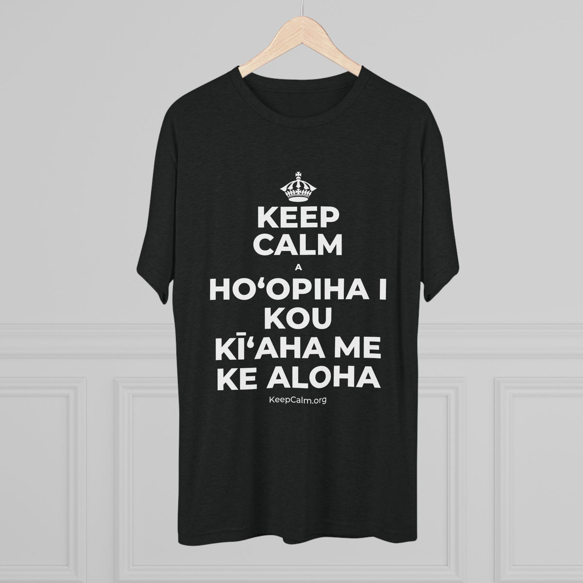 KEEP CALM A HOʻOPIHA I KOU KĪʻAHA ME KE ALOHA Tri-Blend Tee