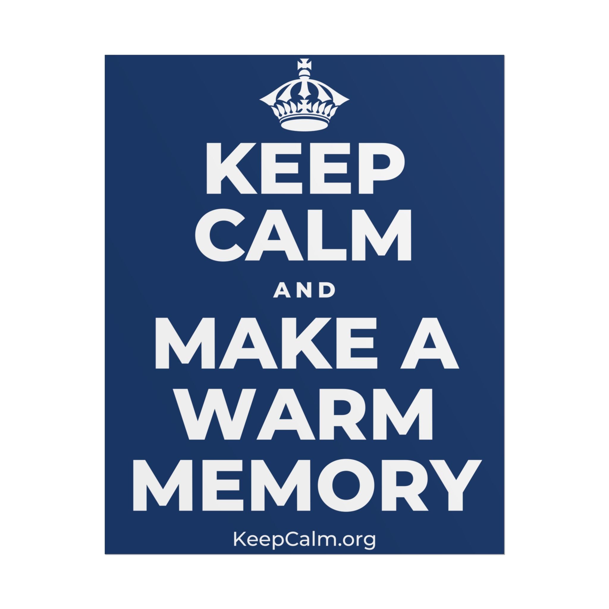 KEEP CALM AND MAKE A WARM MEMORY Poster