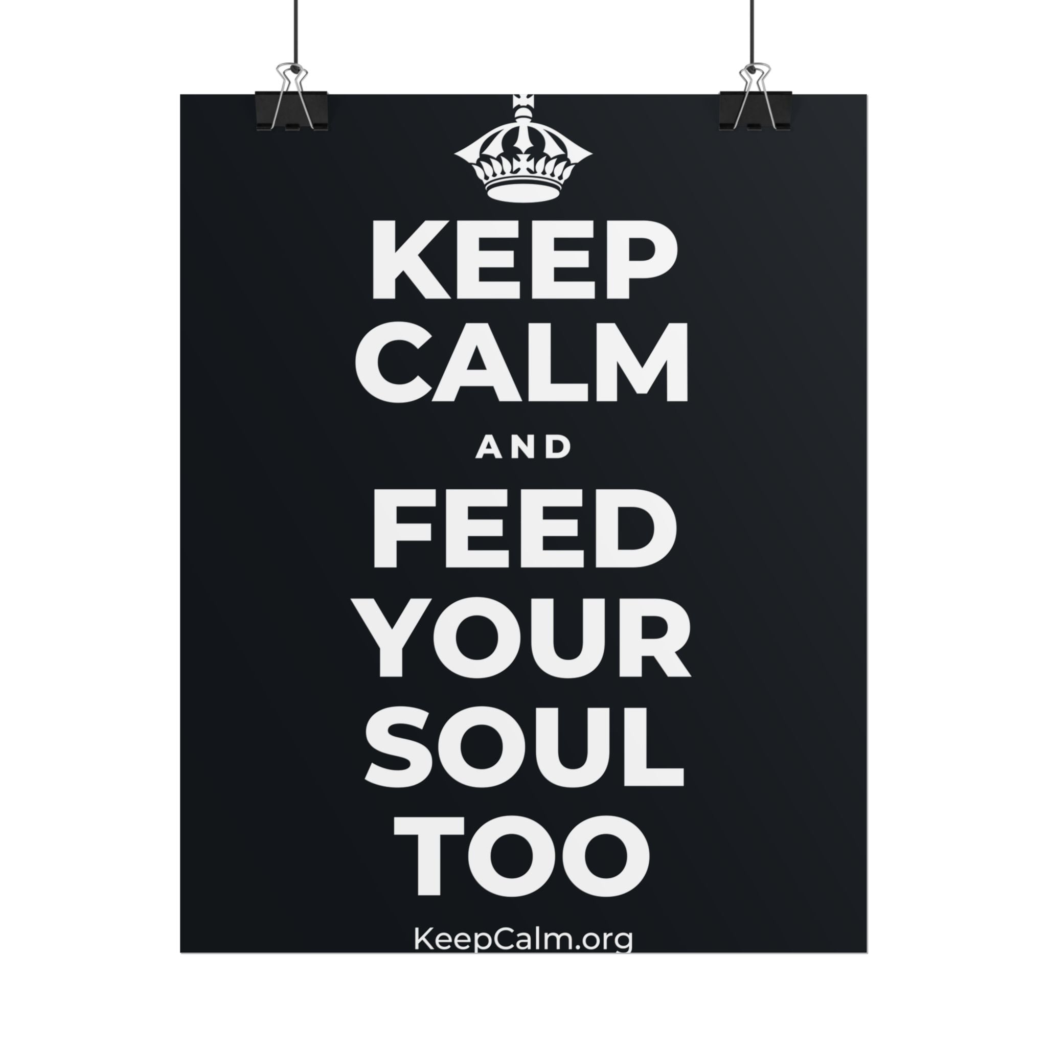 KEEP CALM AND FEED YOUR SOUL TOO Poster (Dark)