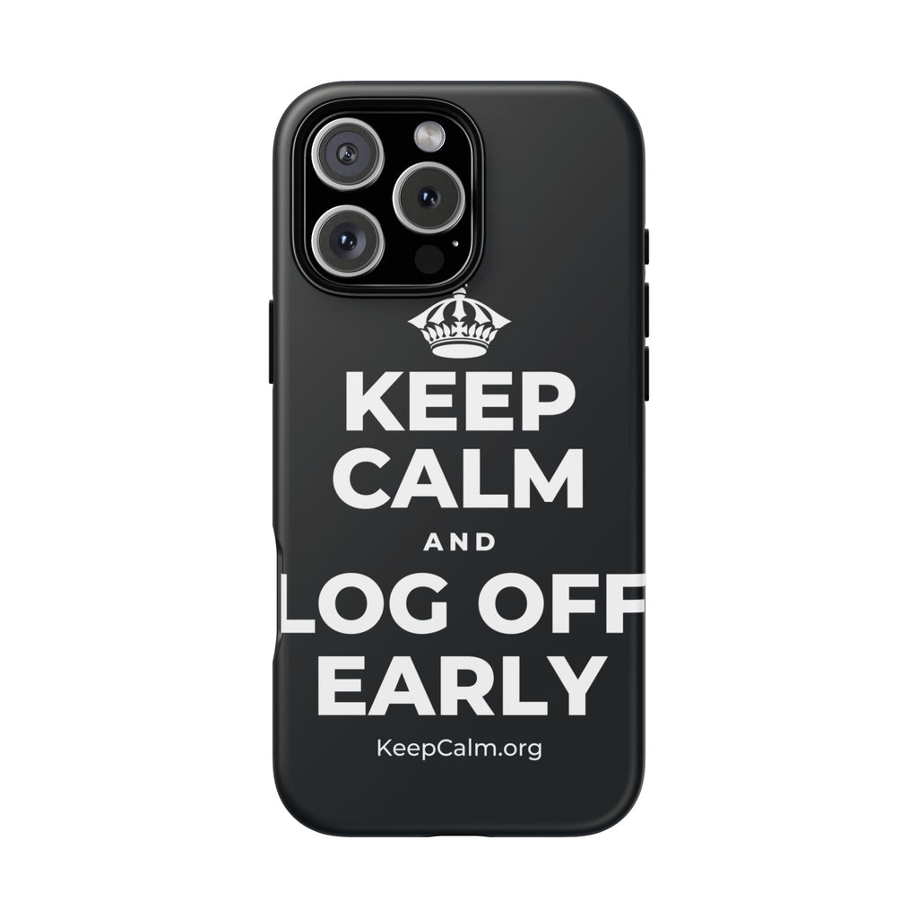 KEEP CALM AND LOG OFF EARLY Phone Case (Dark)