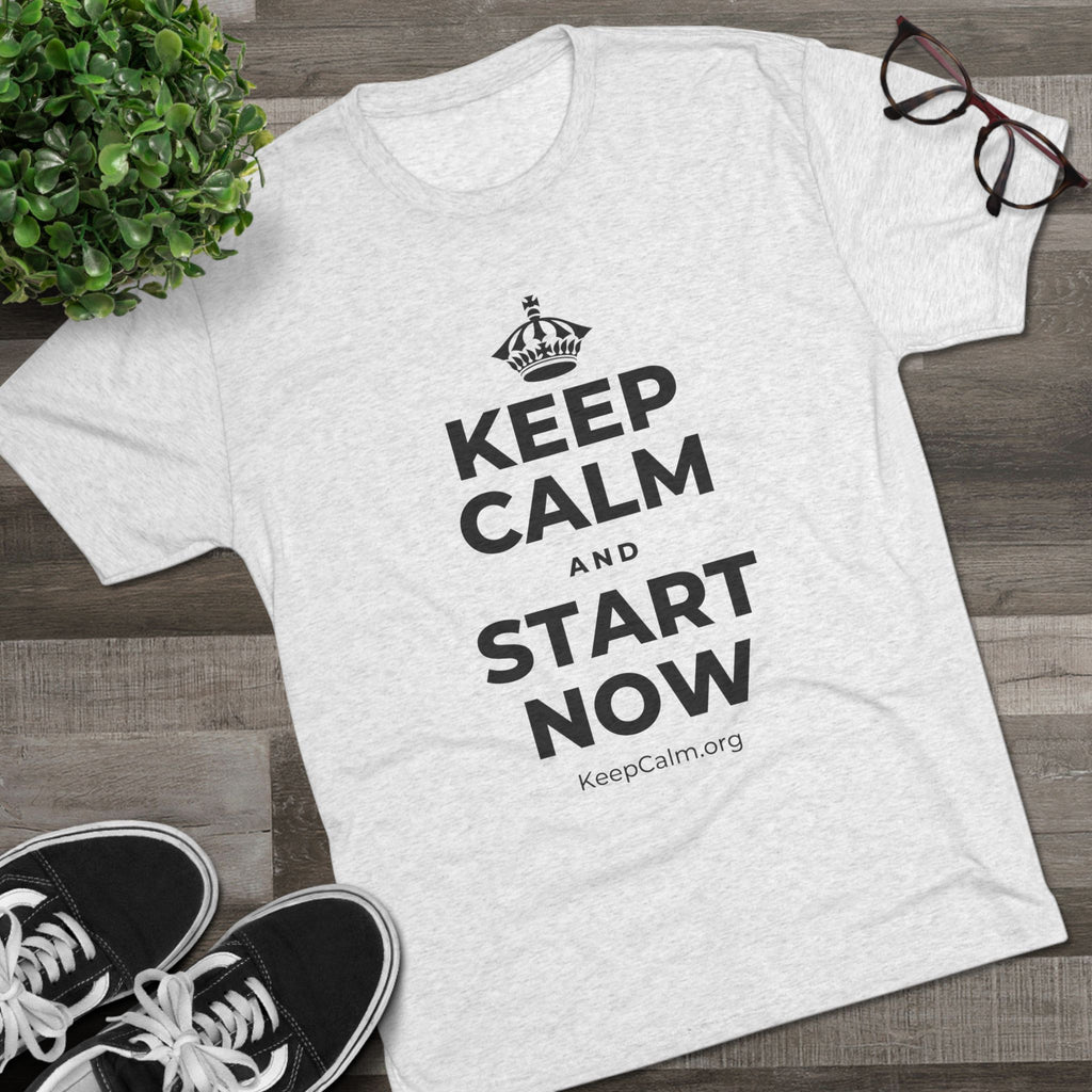 KEEP CALM AND START NOW Tri-Blend Tee