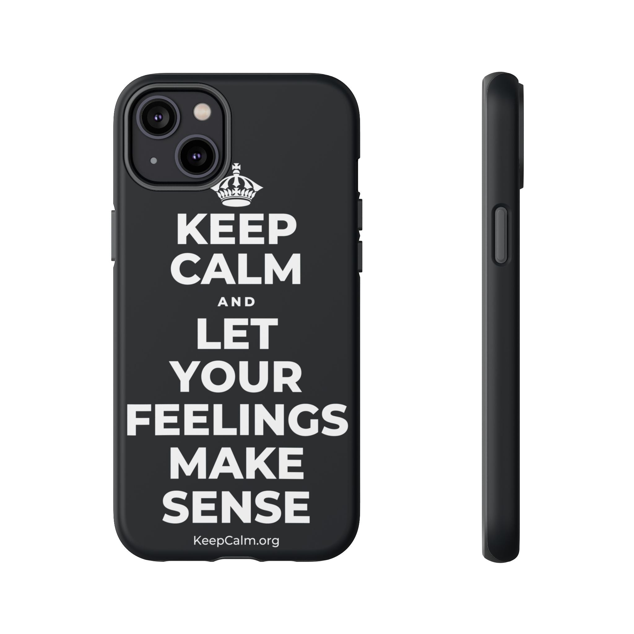 KEEP CALM AND LET YOUR FEELINGS MAKE SENSE Phone Case (Dark)