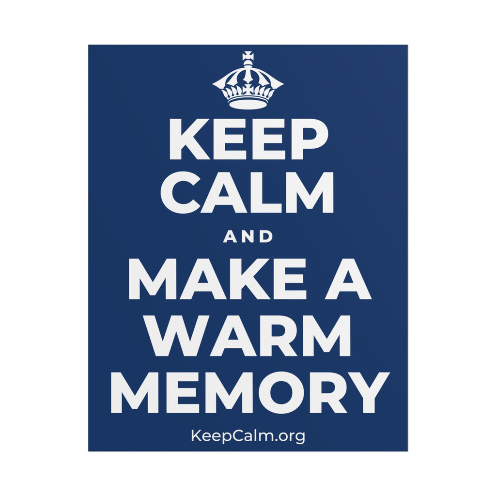KEEP CALM AND MAKE A WARM MEMORY Poster