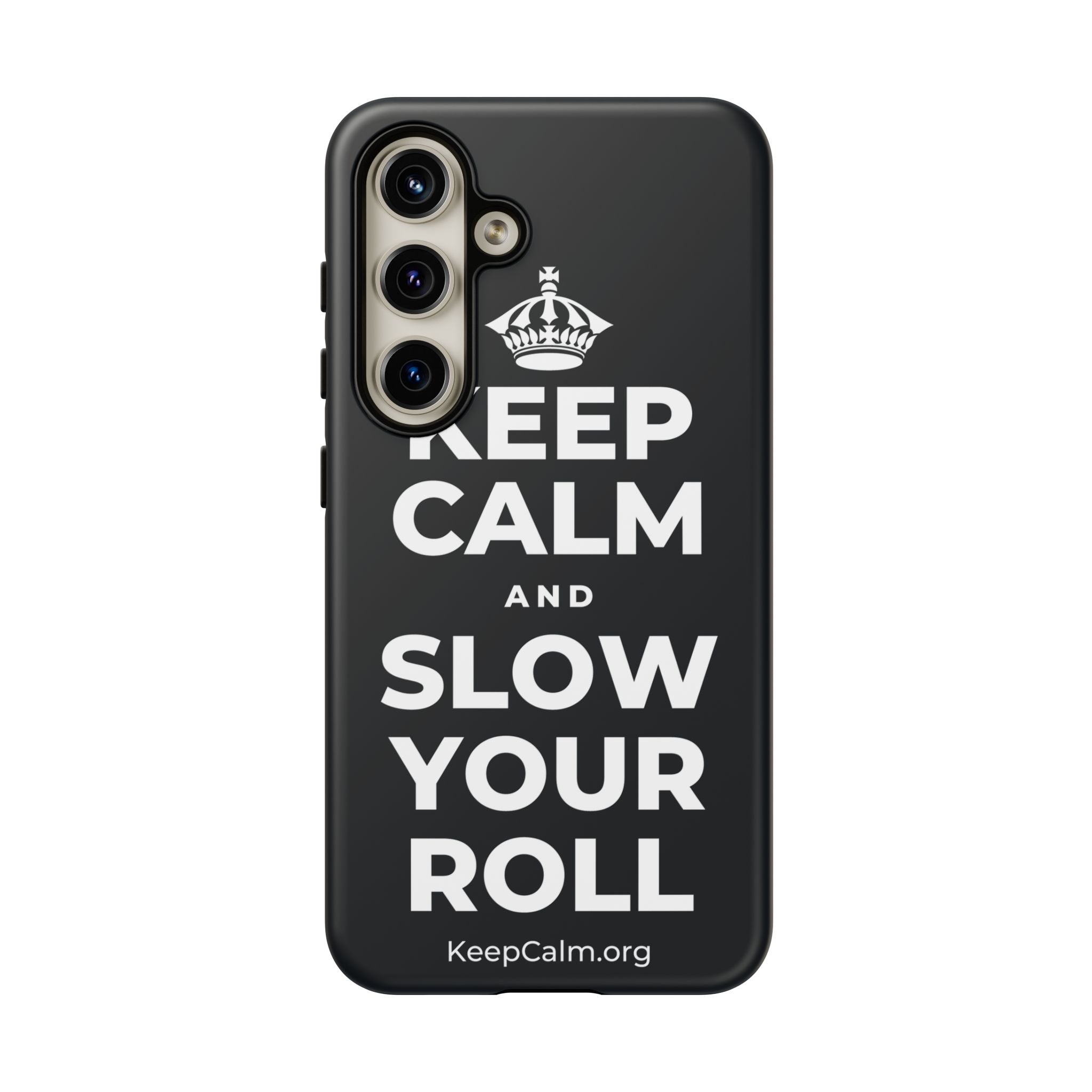 KEEP CALM AND SLOW YOUR ROLL Phone Case (Dark)