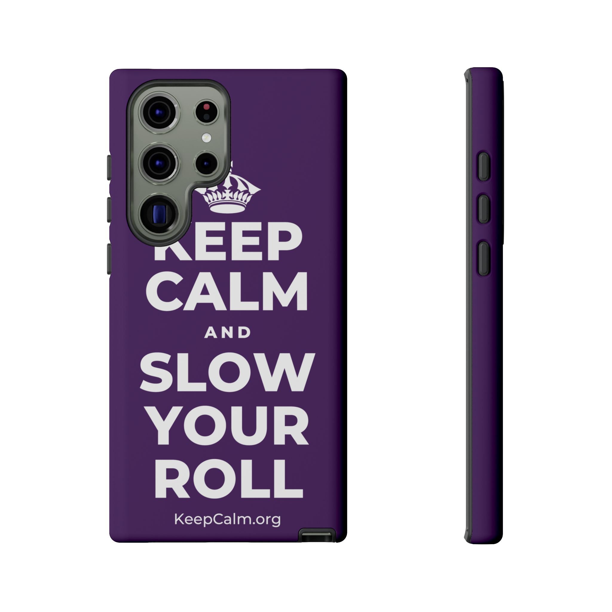KEEP CALM AND SLOW YOUR ROLL Phone Case